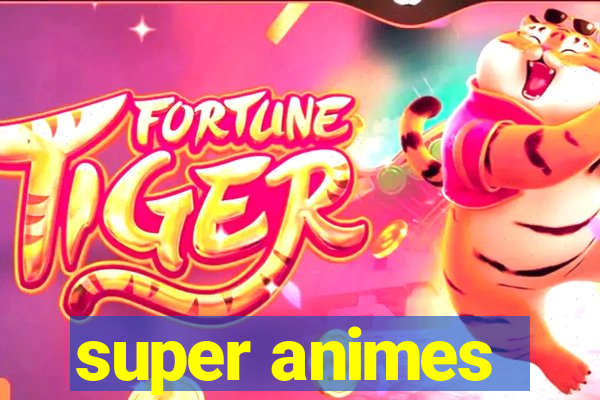 super animes